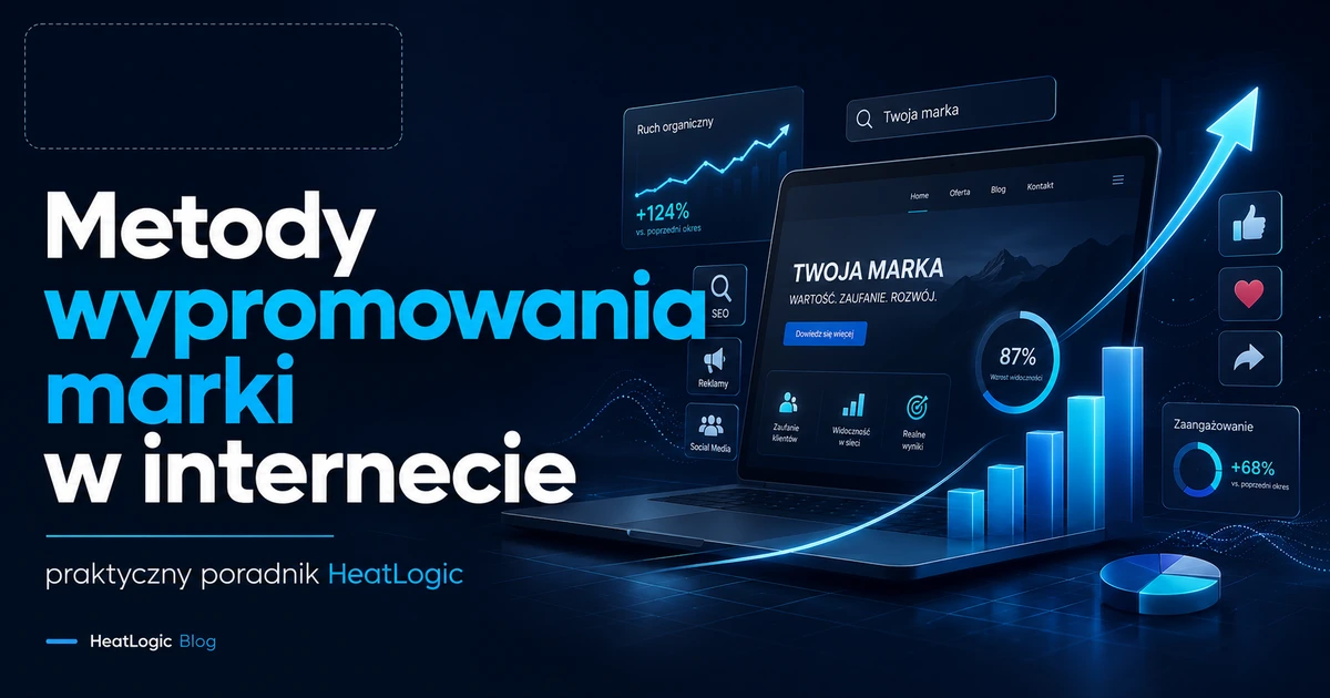 Metody wypromowania marki w internecie — praktyczny poradnik HeatLogic